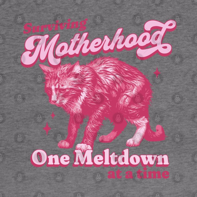 Surviving Motherhood one Meltdown at a Time - Mother's Day by OrangeMonkeyArt